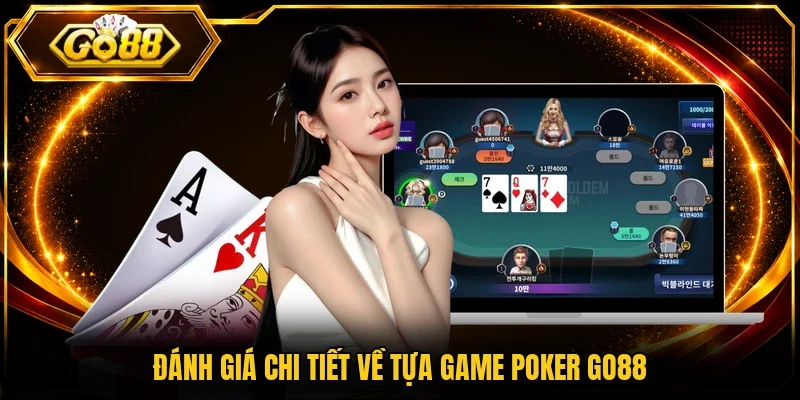 Đánh giá chi tiết về tựa game Poker Go88