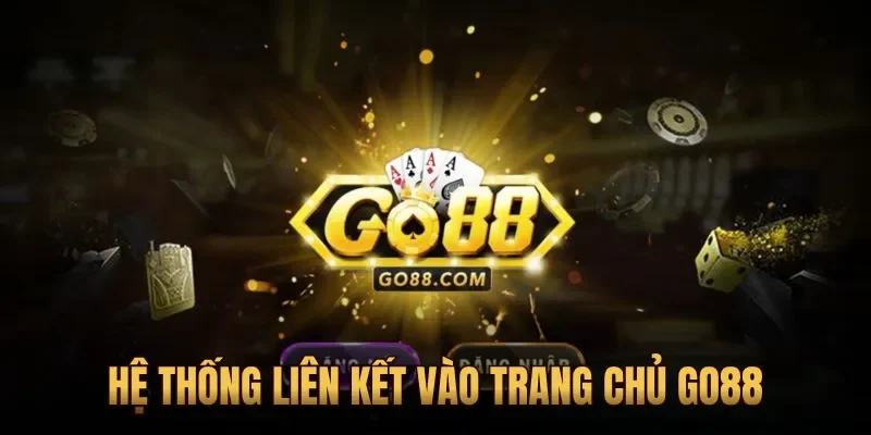 Hệ thống liên kết vào trang chủ Go88